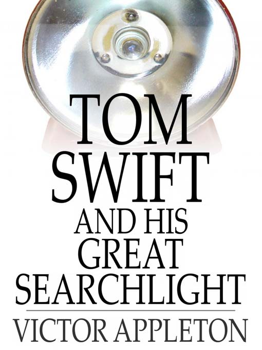 Title details for Tom Swift and His Great Searchlight: Or, On the Border for Uncle Sam by Victor Appleton - Available